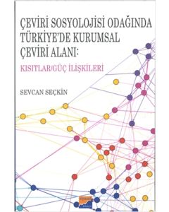 Çeviri Sosyolojisi Odağında Türkiye’de Kurumsal Çeviri Alanı: Kısıtlar/Güç İlişkileri