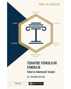 Terapide Psikolojik Esneklik: Kabul ve Adanmışlık Terapisi