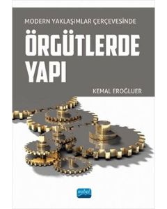 Modern Yaklaşımlar Çerçevesinde Örgütlerde Yapı