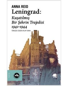 Leningrad: Kuşatılmış Bir Şehrin Trajedisi 1941 - 1944