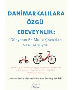 Danimarkalılara Özgü Ebeveynlik : Dünyanın En Mutlu Çocukları Nasıl Yetişiyor
