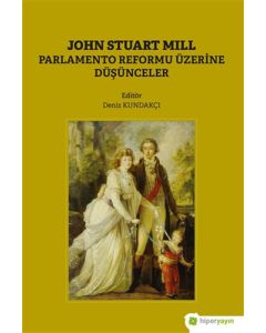 John Stuart Mill - Parlamento Reformu Üzerine Düşünceler