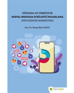 Dünya ve Türkiye’de Sosyal Medyada Etkileyici Pazarlama (Influencer Marketing)