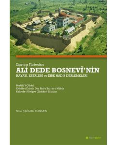 Zigetvar Türbedarı Ali Dede Bosnevi’nin Hayatı, Eserleri ve Kırk Hadis Derlemeleri