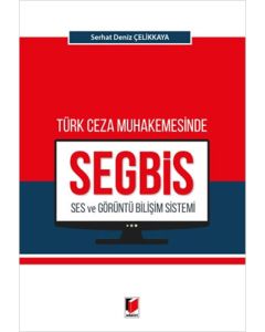 Türk Ceza Muhakemesinde Ses ve Görüntü Bilişim Sistemi (SEGBİS)