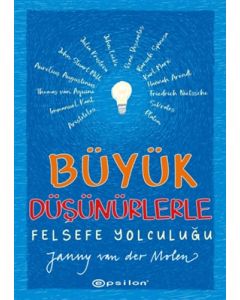 Büyük Düşünürlerle Felsefe Yolculuğu (Ciltli)