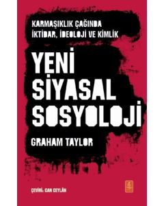 Karmaşıklık Çağında İktidar İdeoloji ve Kimlik Yeni Siyasal Sosyoloji