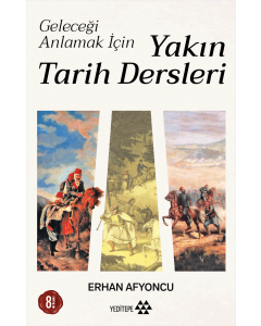 Geleceği Anlamak İçin Yakın Tarih Dersleri