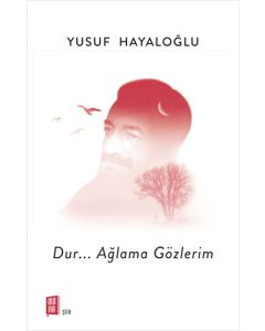 Dur…Ağlama Gözlerim