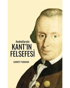 Anahatlarıyla Kant’ın Felsefesi