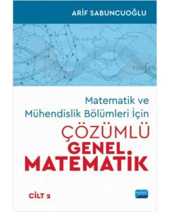 Matematik ve Mühendislik Bölümleri İçin Çözümlü Genel Matematik - Cilt 2 