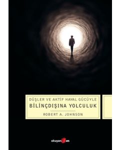 Düşler ve Aktif Hayal Gücüyle Bilinçdışına Yolculuk