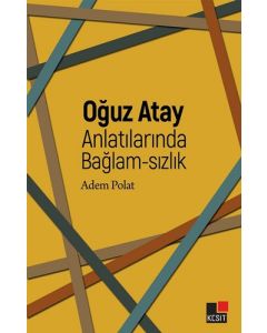 Oğuz Atay Anlatılarında Bağlam-sızlık
