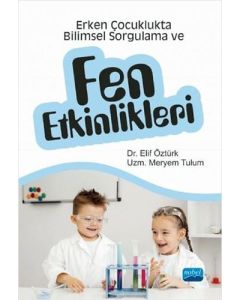 Erken Çocuklukta Bilimsel Sorgulama ve Fen Etkinlikleri