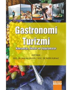 Gastronomi Turizmi: Kavramlar-İlkeler ve Uygulamalar