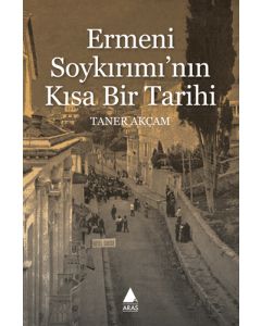 Ermeni Soykırımı'nın Kısa Bir Tarihi