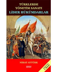 Lider Hükümdarlar - Türklerde Yönetim Sanatı