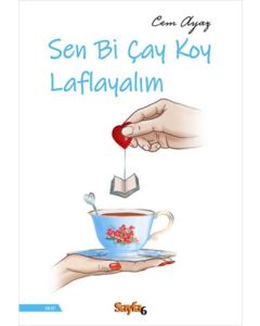Sen Bi Çay Koy Laflayalım