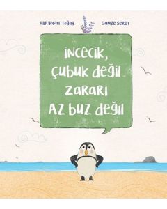 İncecik, Çubuk Değil Zararı Az Buz Değil