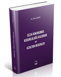 Ceza Hukukunda Kusurluluğu Kaldıran ve Azaltan Nedenler