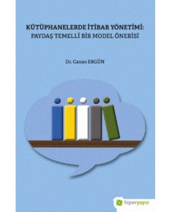 Kütüphanelerde İtibar Yönetimi: Paydaş Temelli Bir Model Önerisi