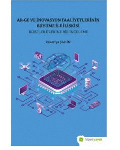 Ar-Ge ve İnovasyon Faaliyetlerinin Büyüme İle İlişkisi - Kobi’ler Üzerine Bir İnceleme