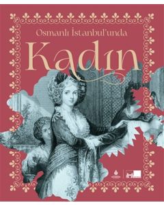 Osmanlı İstanbul’unda Kadın (Ciltli) 