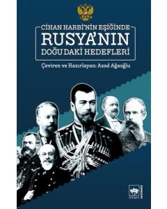 Cihan Harbi'nin Eşiğinde Rusya'nın Doğu'daki Hedefleri