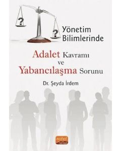 Yönetim Bilimlerinde Adalet Kavramı ve Yabancılaşma Sorunu