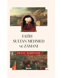 Fatih Sultan Mehmed ve Zamanı (Ciltli)