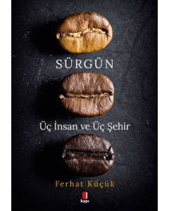 Sürgün - Üç İnsan ve Üç Şehir