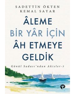 Aleme Bir Yar İçin Ah Etmeye Geldik