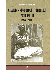 Alevilik-Kürdoloji-Türkoloji Yazıları 2 (1972-2018)
