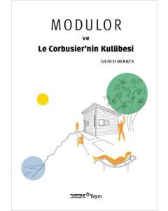 Modulor ve Le Corbusier’nin Kulübesi