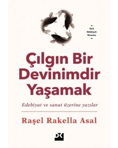 Çılgın Bir Devinimdir Yaşamak
