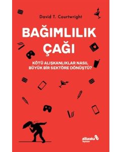 Bağımlılık Çağı