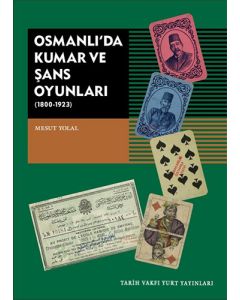 Osmanlı’da Kumar ve Şans Oyunları (1800-1923)