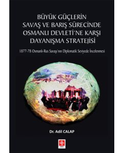 Büyük Güçlerin Savaş ve Barış Sürecinde Osmanlı Devleti'ne Karşı Dayanışma Stratejisi