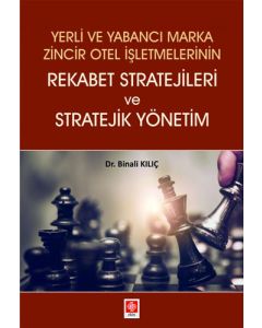 Yerli ve Yabancı Marka Zincir Otel İşletmelerinin Rekabet Stratejileri ve Stratejik Yönetim
