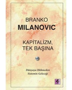 Kapitalizm, Tek Başına - Dünyaya Hükmeden Sistemin Geleceği