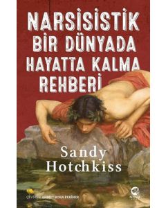 Narsisistik Bir Dünyada Hayatta Kalma Rehberi