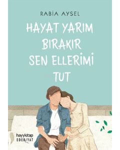 Hayat Yarım Bırakır Sen Ellerimi Tut