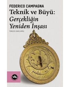 Teknik ve Büyü: Gerçekliğin Yeniden İnşası
