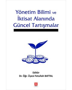 Yönetim Bilimi ve İktisat Alanında Güncel Tartışmalar 