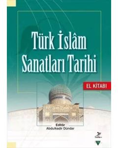 Türk İslam Sanatları Tarihi - El Kitabı