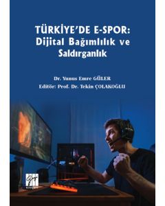 Türkiye'de E-Spor: Dijital Bağımlılık ve Saldırganlık