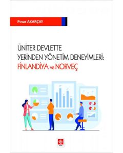 Üniter Devlette Yerinden Yönetim Deneyimleri: Finlandiya ve Norveç
