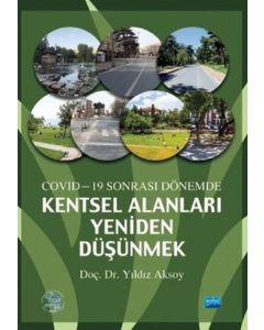 Covid-19 Sonrası Dönemde Kentsel Alanları Yeniden Düşünme