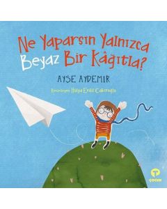Ne Yaparsın Yalnızca Beyaz Bir Kağıtla?
