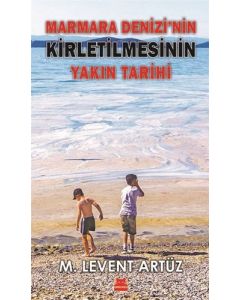 Marmara Denizi’nin Kirletilmesinin Yakın Tarihi